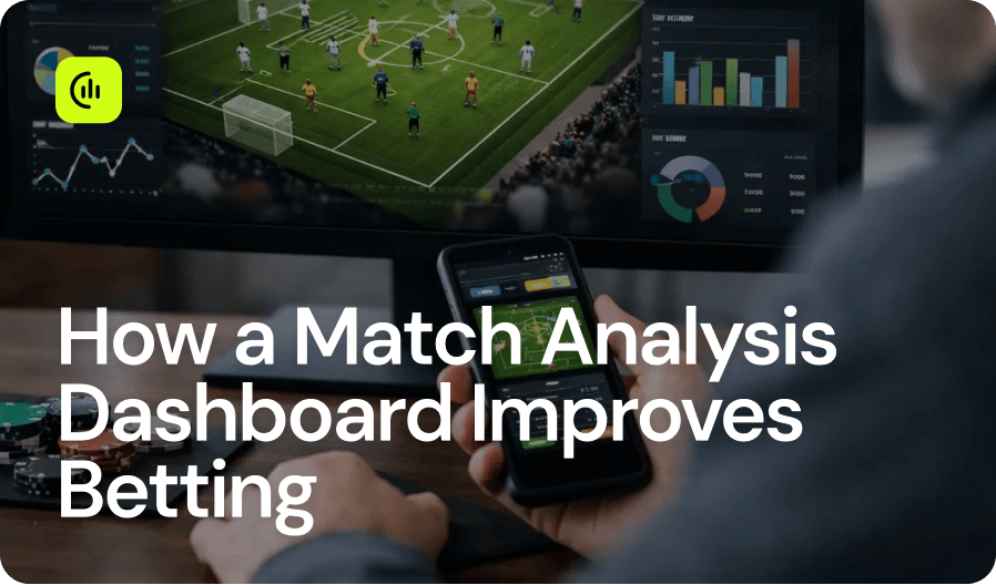 How a Match Analysis Dashboard Improves Betting