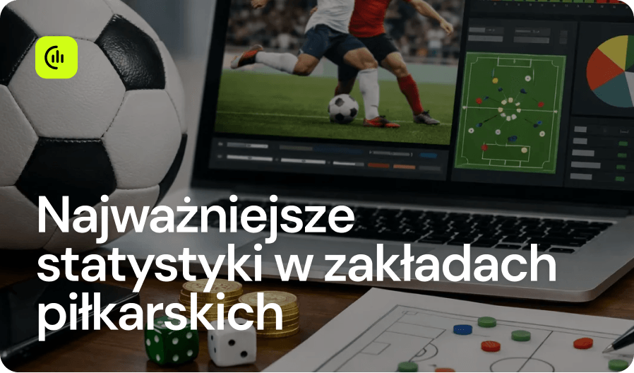 Najważniejsze statystyki w zakładach piłkarskich