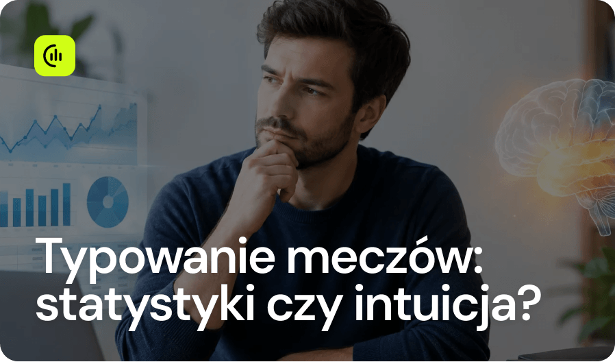 Typowanie meczów_ statystyki czy intuicja