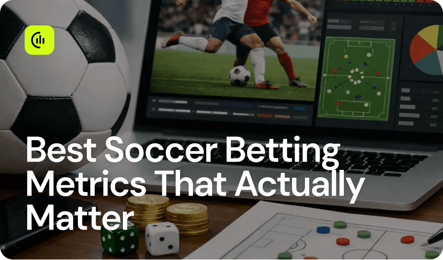 Best Soccer Betting Metrics That Actually Matter