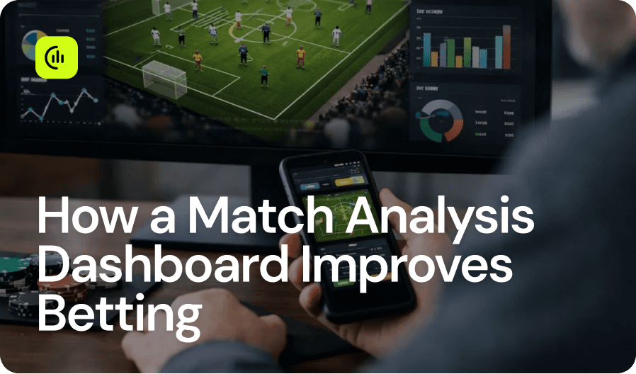 How a Match Analysis Dashboard Improves Betting