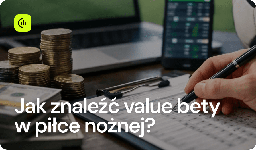 Jak znaleźć value bety w piłce nożnej