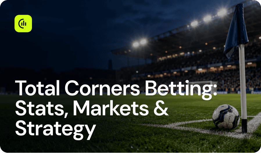 Total Corners Betting_ Stats, Markets & Strategy