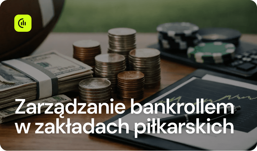 Zarządzanie bankrollem w zakładach piłkarskich