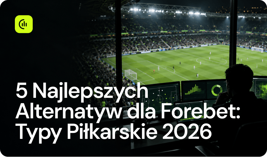5 Najlepszych Alternatyw dla Forebet_ Typy Piłkarskie 2026.png
