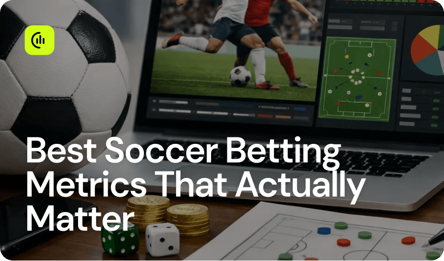 Best Soccer Betting Metrics That Actually Matter