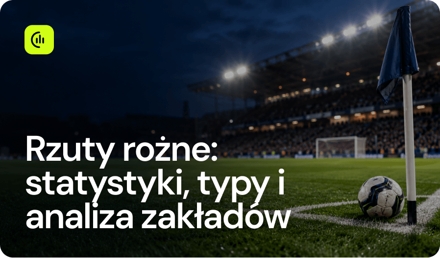 Rzuty rożne_ statystyki, typy i analiza zakładów