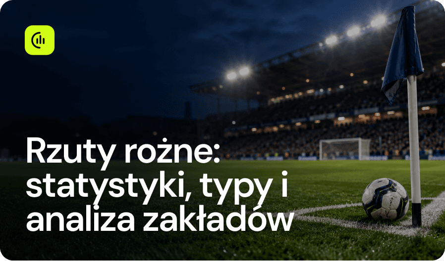 Rzuty rożne_ statystyki, typy i analiza zakładów