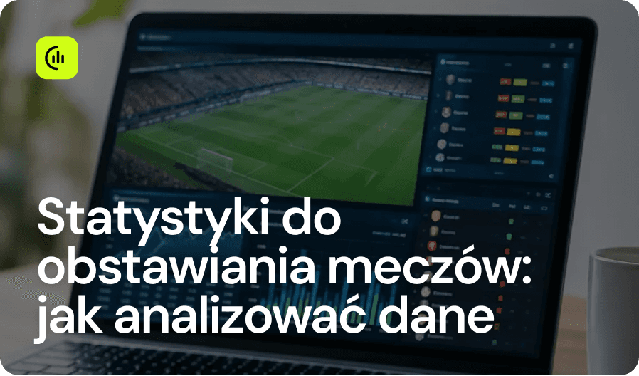 Statystyki do obstawiania meczów_ jak analizować dane