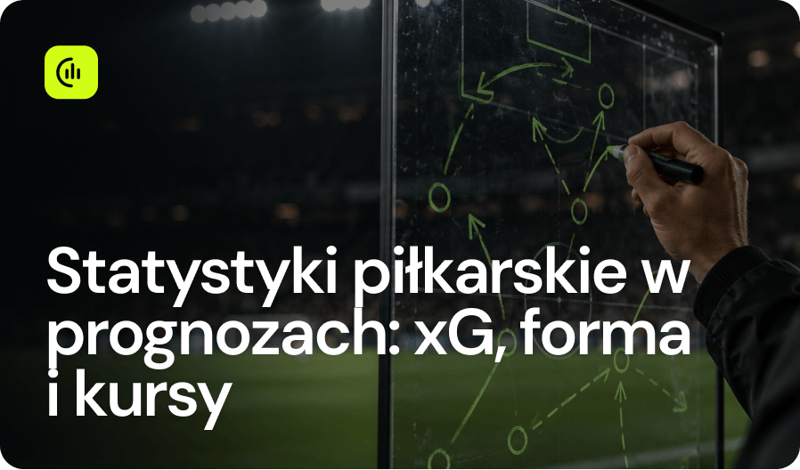 Statystyki piłkarskie w prognozach_ xG, forma i kursy.png